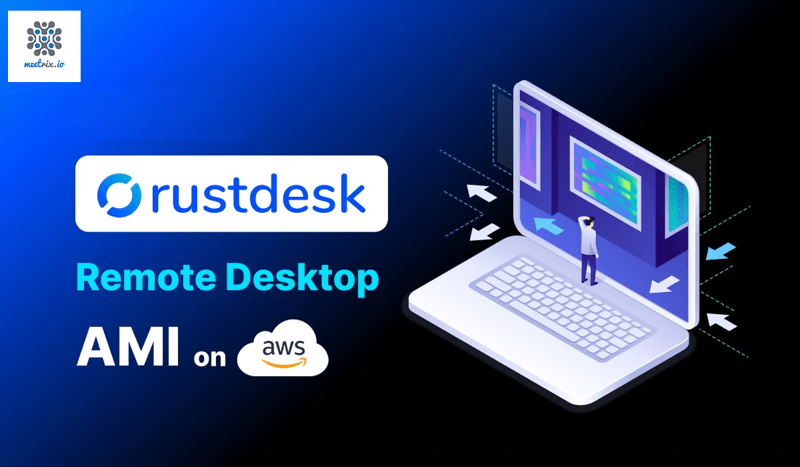 Why Meetrix RustDesk AMI on AWS